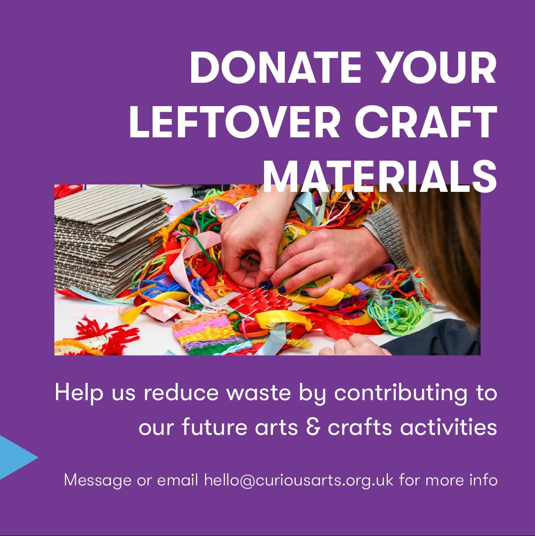 Curious Arts (@curiousarts) on Twitter photo Donate your unused craft materials to Curious Arts to support creativity and minimise waste. We need items like paper, card, and fabric for our crafts 🎨
📍Drop off donations at our events!
📧 Need more info or to schedule a drop-off? Contact us at hello@curiousarts.org.uk Donate your unused craft materials to Curious Arts to support creativity and minimise waste. We need items like paper, card, and fabric for our crafts 🎨
📍Drop off donations at our events!
📧 Need more info or to schedule a drop-off? Contact us at hello@curiousarts.org.uk
