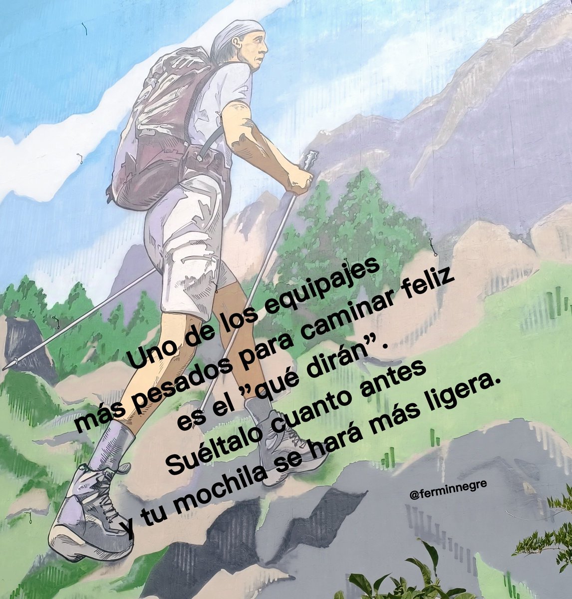 Uno de los equipajes más pesados para caminar feliz es el "qué dirán"...