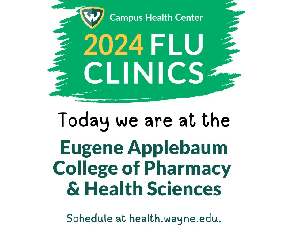 Today's flu clinic is at the Eugene Applebaum College of Pharmacy and Health Sciences. 💚 Book your appointment at health.wayne.edu 💛  Bring ➡️ driver's license, OneCard, insurance card.
