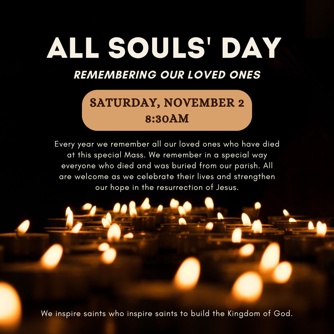 Don’t forget this Friday, November 1st, is the Solemnity of All Saints and it’s a Holy Day of Obligation. We will celebrate Holy Mass at 8:30am and 7:00pm. 

All Souls Day is Saturday, November 2, and we will celebrate that Mass at 8:30am.