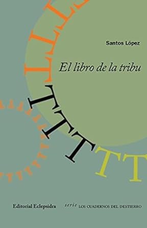 El libro de la Tribu de Santos López (<a href="/santisimolopez/">Santos López</a>) en su serie Los Cuadernos del destierro, la Editorial Eclepsidra (<a href="/Eclepsidra5/">Editorial Eclepsidra (1994)</a>) 📗.         

📌Escribe ya para adquirirlo: editorialeclepsidra@gmail.com / Disponible en Amazon          

#CatálogoEclepsidra