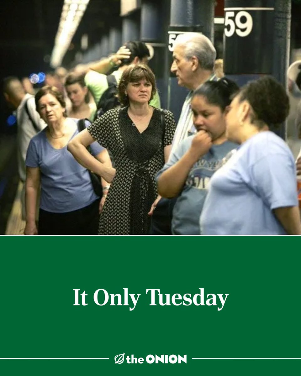 It Only Tuesday
theonion.com/it-only-tuesda…