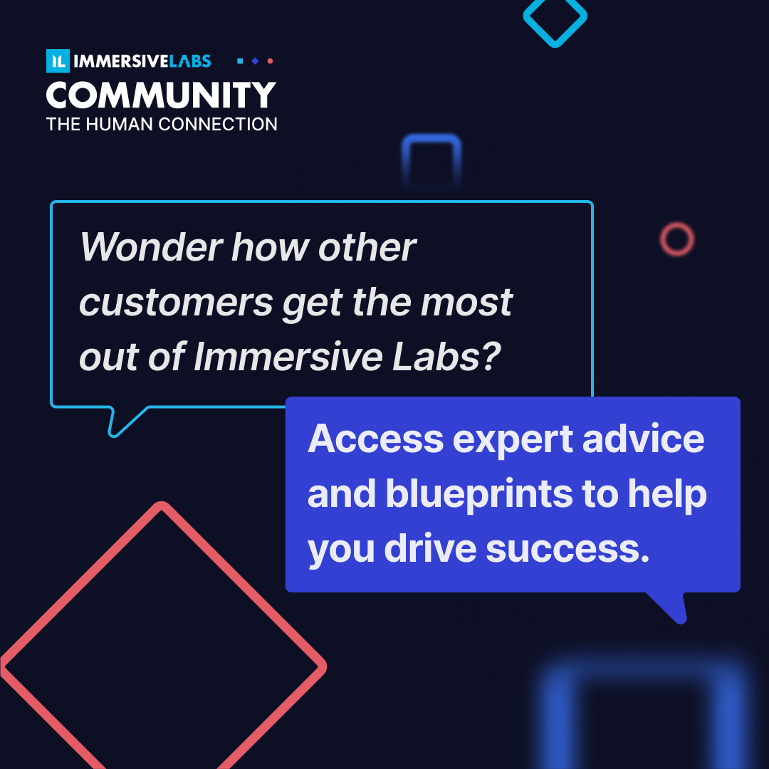 💡 Want to see how others thrive with Immersive Labs? Access expert advice on our new community to drive your success! Join us and unlock your potential!

hubs.ly/Q02W4KFK0