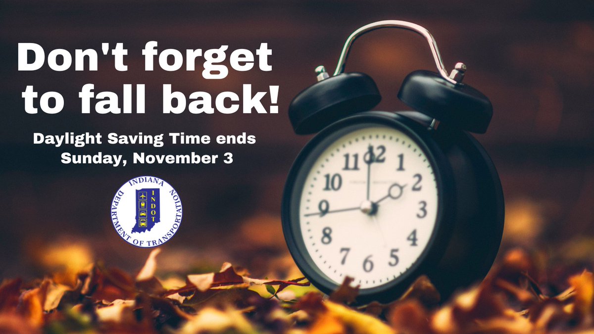 INDOT's tweet photo. 'Tis the season, though we wish the sunlight hours were evermore, it's time to fall back. Here's your reminder that Daylight Saving Time ends tomorrow, November 3! https://t.co/nWLUghdN5P