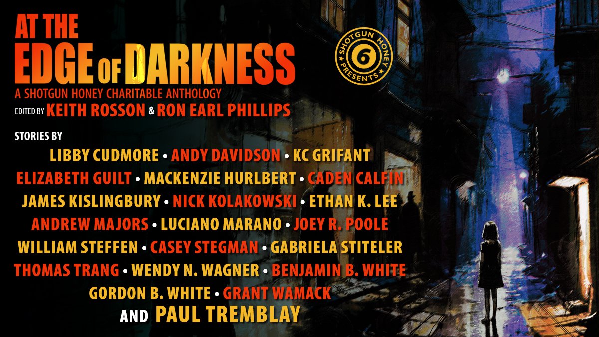 Now available to buy or order. Shotgun Honey Presents: At The Edge of Darkness. Featuring stories by <a href="/paulGtremblay/">Paul Tremblay</a> @wnwagner @caseystegman <a href="/nkolakowski/">Nick Kolakowski</a> @theandydavidson @grantmirage @LibbyCudmore and many others. Edited by @keith_rosson &amp; <a href="/RonEarl/">Ron Phillips (Bad Fido)</a> 

shotgunhoney.com/books/at-the-e…