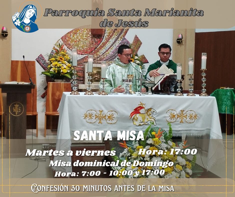 La Santa Misa del domingo sus horarios habituales de 7am y 10am único cambio es a las *5:00pm*por cambios de energía eléctrica. 

La Eucaristía, respuesta de Dios al hambre profunda del corazón humano. Papa Francisco.