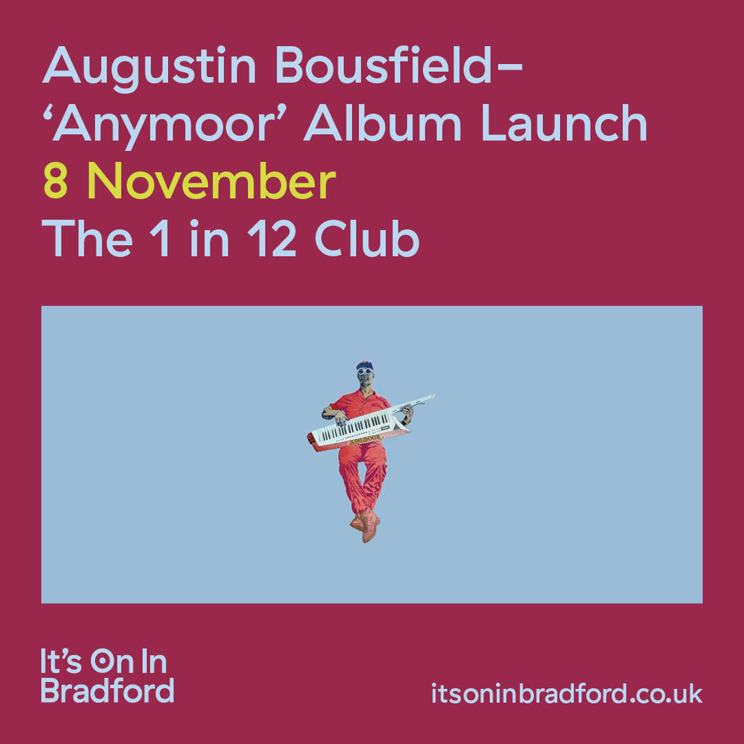 itsoninbradford.co.uk (@itsoninbradford) on Twitter photo Augustin Bousfield- ‘Anymoor’ Album Launch🎹
Launch party to celebrate the forthcoming LP, ‘Anymoor’ with support from Flash Cassette and Game Program.
📅8 November
📍The 1 in 12 Club
itsoninbradford.co.uk/collections/br… <a href="/1in12club/">The 1in12 Club</a> Augustin Bousfield- ‘Anymoor’ Album Launch🎹
Launch party to celebrate the forthcoming LP, ‘Anymoor’ with support from Flash Cassette and Game Program.
📅8 November
📍The 1 in 12 Club
itsoninbradford.co.uk/collections/br… <a href="/1in12club/">The 1in12 Club</a>