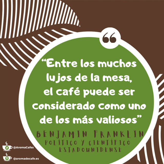 AromaCafes's tweet photo. "Entre los muchos lujos de la mesa, el café puede ser considerado como uno de los más valiosos", nueva #FraseCafé, esta vez a cargo del político, científico e inventor estadounidense Benjamin Franklin https://t.co/OEb04ZlkWG
