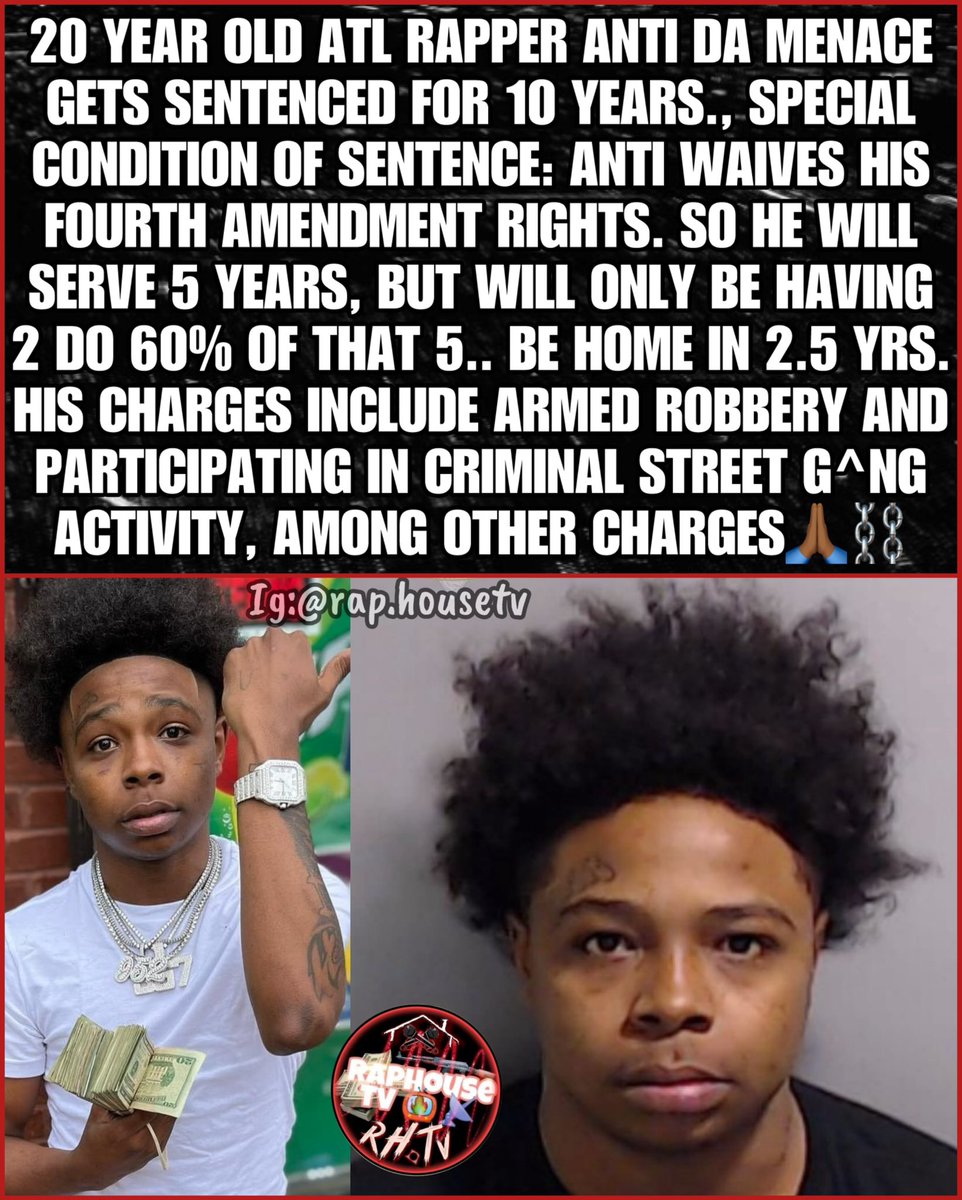 raphousetv2's tweet image. 20 Year Old Atl Rapper Anti Da Menace Gets Sentenced For 10 Years., Special Condition Of Sentence: Anti Waives His Fourth Amendment Rights. So He Will Serve 5 Years, But Will Only Be Having to Do 60% Of That 5.. Be Home In 2.5 Yrs.