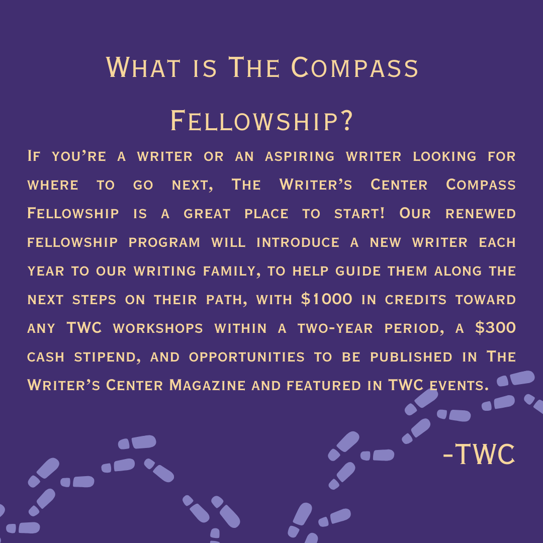 The Compass Fellowship is open for applications until November 15th, 2024. Please visit writer.org for more information.
