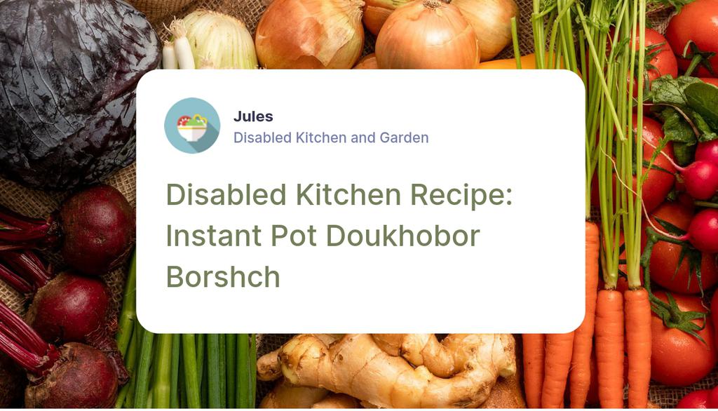 I am so very happy that I found a way to hack Doukhobor Borshch for the Instant Pot, allowing me to enjoy it more than once a year.

Read the full article: Disabled Kitchen Recipe: Instant Pot Doukhobor Borshch
▸ disabledkitchenandgarden.ca/blog/disabled-…

#Spoonie #Cooking #Recipe #InstantPot