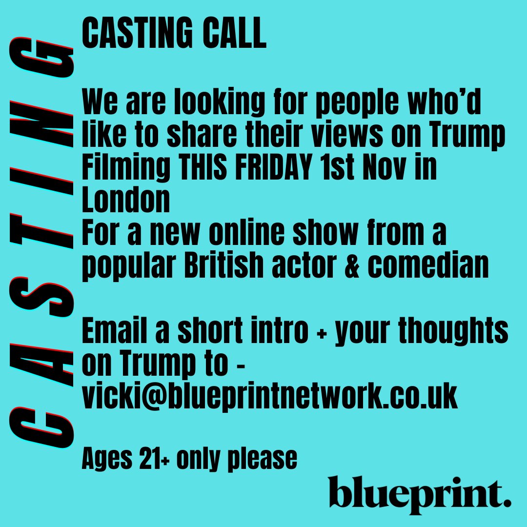 CASTING CALL - Urgent
Looking for people to share their views on Trump
Filming THIS FRIDAY 1st Nov in London
For a new online discussion show by a popular British actor &amp; comedian
Please email a short intro + your thoughts on Trump to -
vicki@blueprintnetwork.co.uk
Ages 21+ only