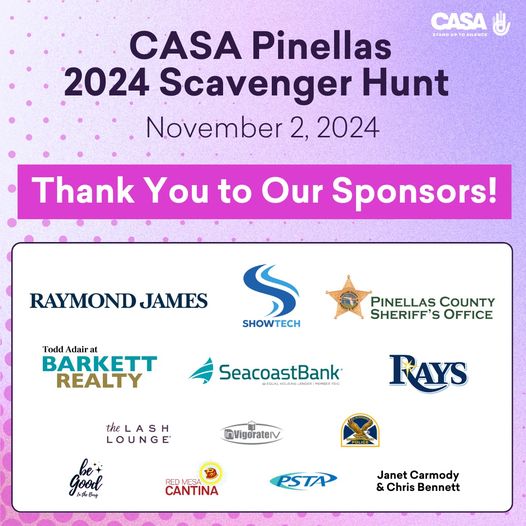 A huge thank you to the sponsors of CASA’s Second Annual Scavenger Hunt! For nearly 50 years, CASA Pinellas has been #StandingUpToSilence and saving lives across Pinellas County, all thanks to the generosity of supporters like you. 💜