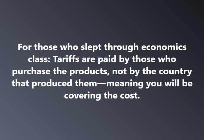 This is absolutely true and why "Trump's Tariffs" are actually a "Trump Sales Tax".

And you thought prices were high before...