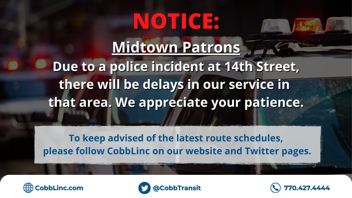 Attention Midtown Patrons: Due to a police incident at 14th Street, our service will be delayed while we detour around the area. We appreciate your patience.