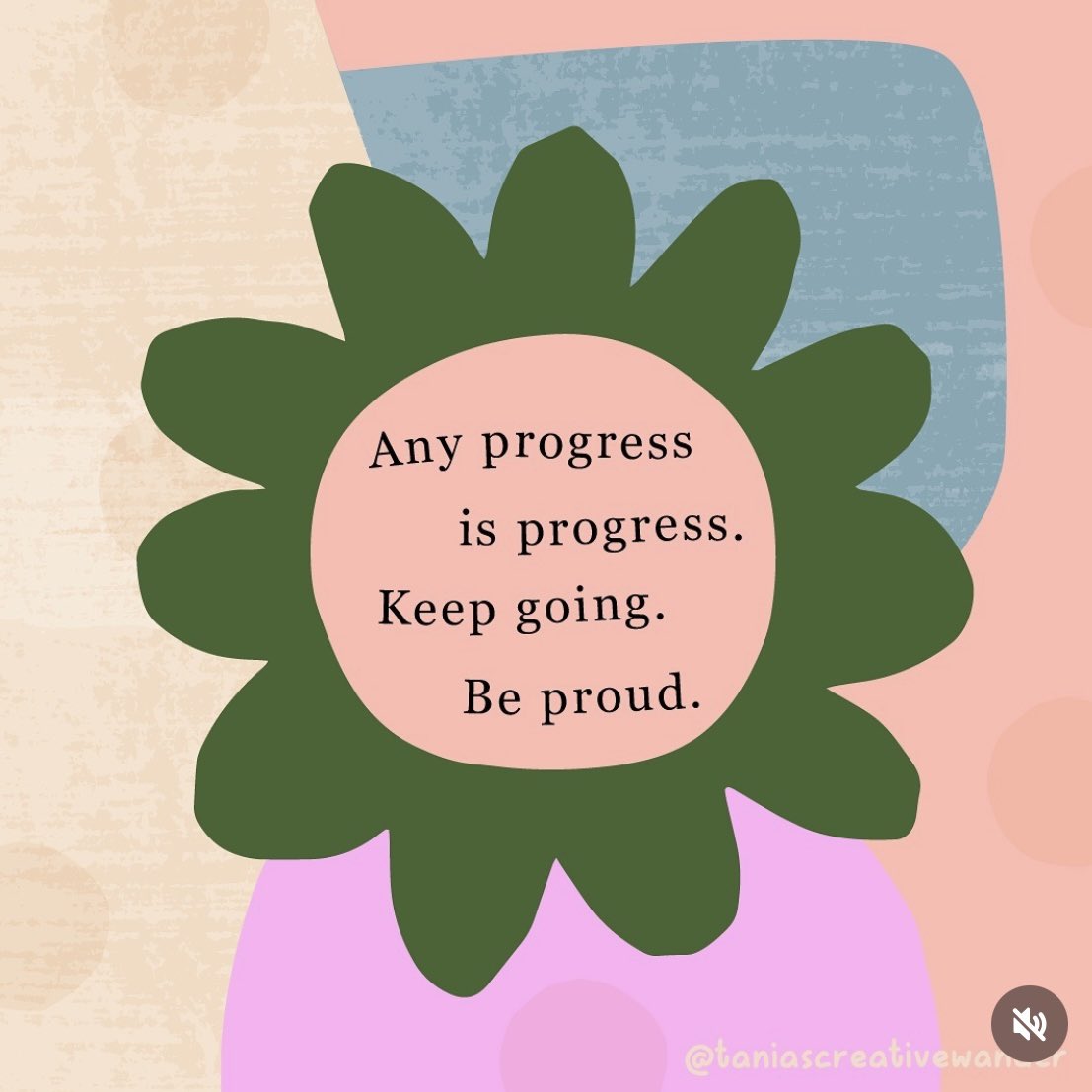 Any progress is progress. Keep going. Be proud

Image: instagram.com/taniascreative…