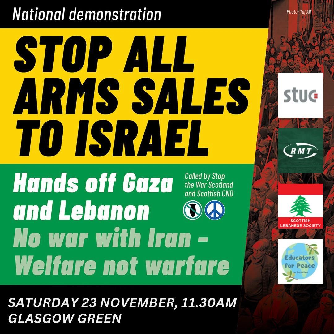 Stop the War Scotland &amp; Scottish CND National Demonstration 🇵🇸🇱🇧 

Glasgow Green, Sat 23rd November

We are now proudly supported by the <a href="/ScottishTUC/">STUC</a>, <a href="/RMT_Scotland/">RMT Scotland</a>, Scottish Lebanese Society, <a href="/pcs_union/">PCS Union (pcs.org.uk)</a> and Educators for Peace. 

#StopAllArmSalestoIsrael <a href="/STWuk/">Stop the War</a>
