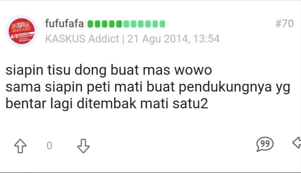 DokterTifa's tweet photo. Fufufafa menulis di 21 Agustus 2014 jam 13:54

"Siapin tisu dong buat mas Wowo
Sama siapin peti mati buat pendukungnya yg bentar lagi ditembak mati satu2"

Cuitan ini, selain jelas melanggara UU ITE, juga penghinaan dan sekaligus ancaman.
Mengerikan sekali isi pikirannya!

Seandainya pemilik akun Fufufafa seperti diteliti oleh Pak @KRMTRoySuryo2 adalah 99,9% Gibran Rakabuming, 
Padahal, 
Jokowi, sudah dinyatakan menang pada Pilpres 2014 di 22 Juli 2014.
Artinya, pada saat Fufufafa aka Gibran ini menulis postingan di atas, dia akan jadi Anak Presiden, Bapaknya sudah menang.

Tetapi, dia masih saja menghina orang yang dikalahkan Bapaknya.
Tidak saja menghina, dia juga MENGANCAM para Pendukung @prabowo: "siapin peti mati buat pendukungnya yg bentar lagi ditembak satu2".

Jadi anak Presiden saja pikirannya Psikopat, sadis, brutal. Megalomaniak. 
Bagaimana jika makhluk ini  punya jabatan?

Sungguh mengerikan isi pikiran orang  yang pertama kali muncul di publik, dengan dengan penampilan  jamet kampungan ini.