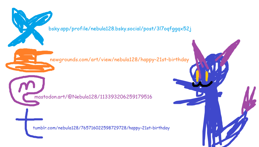 Nebula128's tweet photo. Happy Birthday! I've turned 21 today! 🥳🎉🎊🎈
You can see the REAL drawing following the links written here in comic sans https://t.co/Ql1CJMQvPK