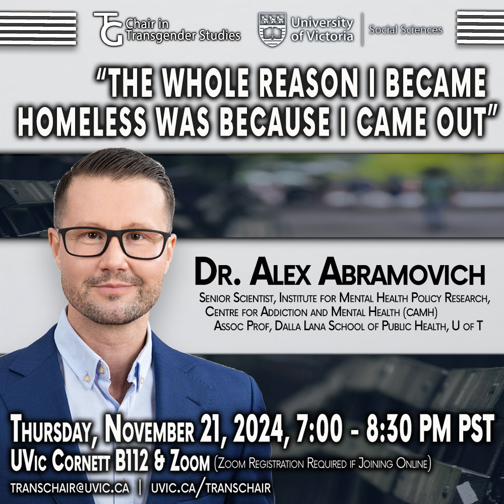 Dr. Alex Abramovich

“The whole reason I became homeless was because I came out” - Housing and Health Outcomes Among Transgender Youth Experiencing Homelessness

Thursday, November 21st, 2024
7:00 PM - 8:30 PM Pacific

Details: uvic.ca/research/trans…

#uvic #yyj #trans