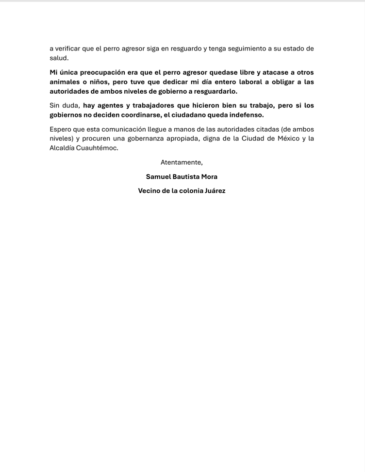 Carta abierta a <a href="/AlessandraRdlv/">Alessandra Rojo de la Vega</a> y a <a href="/PabloVazC/">Pablo Vázquez Camacho</a>
Un perro atacó al mío mientras lo paseaba. Las autoridades de la <a href="/SSPCMexico/">Secretaría de Seguridad y Protección Ciudadana</a> y de la <a href="/AlcCuauhtemocMx/">Alcaldía Cuauhtémoc</a> mostraron falta o nula coordinación para resguardar de manera expedita al perro agresor