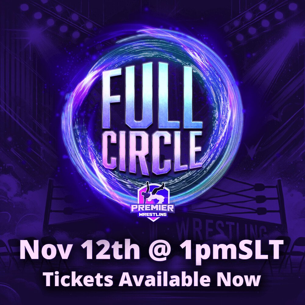 Premier Wrestling "Full Circle" is coming on November 12th @ 1 PM SLT  All 3 shows Attitude Overload and RISE coming together on one day to bring you the biggest event  that you dont want to miss!!  Tickets are now available! 150 L limited availability!!