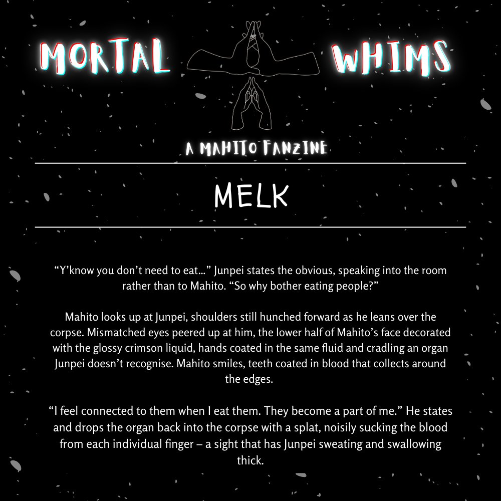 I'm SO excited about the Mortal Whims Zine by <a href="/MahitoEvents/">Mahito Zine: Mortal Whims 🔞 Oct 31</a> that's being released TOMORROW!!! (October 31st) 

I wrote a juicy, nasty #mahiyoshi fic for the zine and everyone else has done such an amazing job!! Be sure to check it out 💖

#MahitoZinePreview