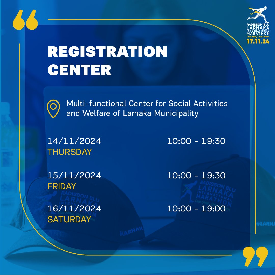 Our Registration Center will be located at the Multi-functional Center for Social Activities and Welfare of Larnaka Municipality.

Pick up your race pack from 𝐓𝐡𝐮𝐫𝐬𝐝𝐚𝐲 𝐍𝐨v 𝟏𝟒𝐭𝐡 𝐭𝐨 𝐒𝐚𝐭𝐮𝐫𝐝𝐚𝐲, 𝐍𝐨𝐯 𝟏𝟔𝐭𝐡!

#LarnakaRun #KeepUpTheTraining