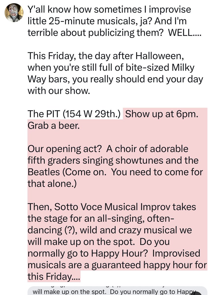 KnickerDavid's tweet image. Y'all know how sometimes I improvise little 25-minute musicals, ja? And I'm terrible about publicizing them?  WELL....

This Friday, the day after Halloween, when you're still full of bite-sized Milky Way bars, you really should end your day with our show.

The PIT (154 W 29th.)