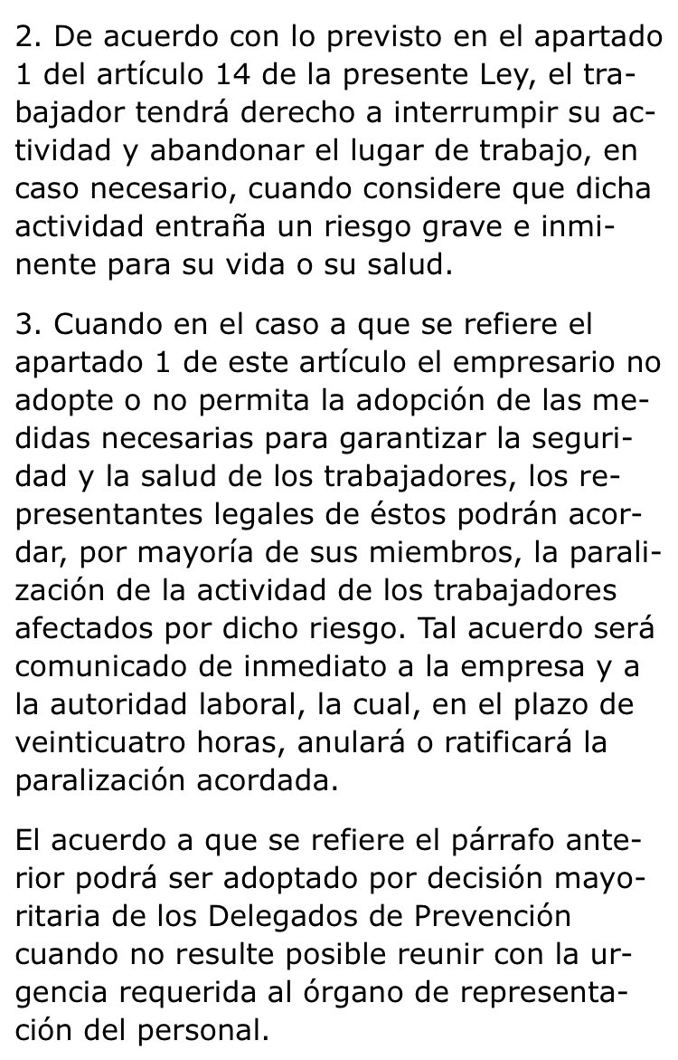 Els treballadors tenen dret a abandonar el lloc de treball en cas de risc imminent i greu per a la vida i la seva salut. Sense perdre sou.

I els representants dels treballadors poden acordar la paralització de l'activitat

Article 21 de la Llei de Prevenció de Riscos Laborals ⬇️