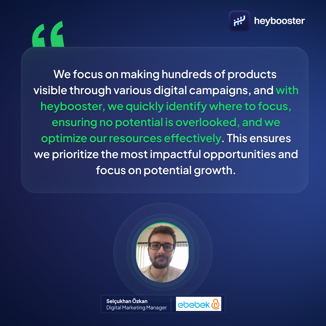 Managing hundreds of products across various digital campaigns can be challenging. That’s why we’re excited to hear how heybooster empowers <a href="/ebebek/">ebebek</a> to stay focused and drive impactful growth! ✨

Selçukhan Özkan, The Digital Marketing Manager, shared how heybooster’s targeted