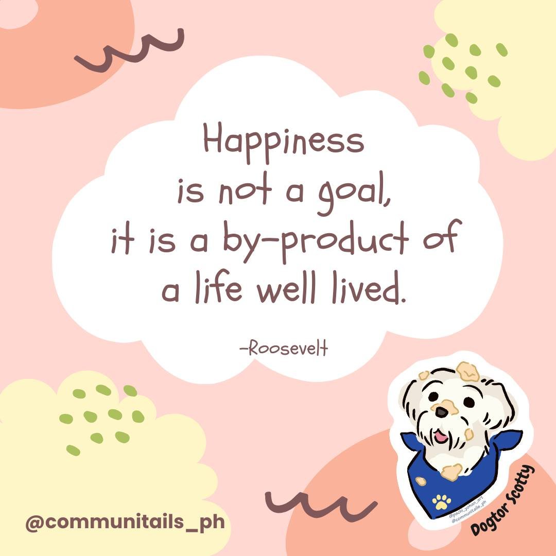 We don't set out to be happy; we make mistakes, we learn, and we become better. Eventually, happiness finds us 😁

💙 Dogtor Scotty