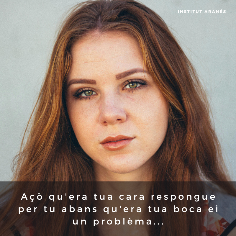 Açò qu'era tua cara respongue per tu abans qu'era tua boca ei un problèma...
---
ca. Això que la teva cara respongui per tu abans que la teva boca és un problema...

#clubaranes #institutaranes #aranes