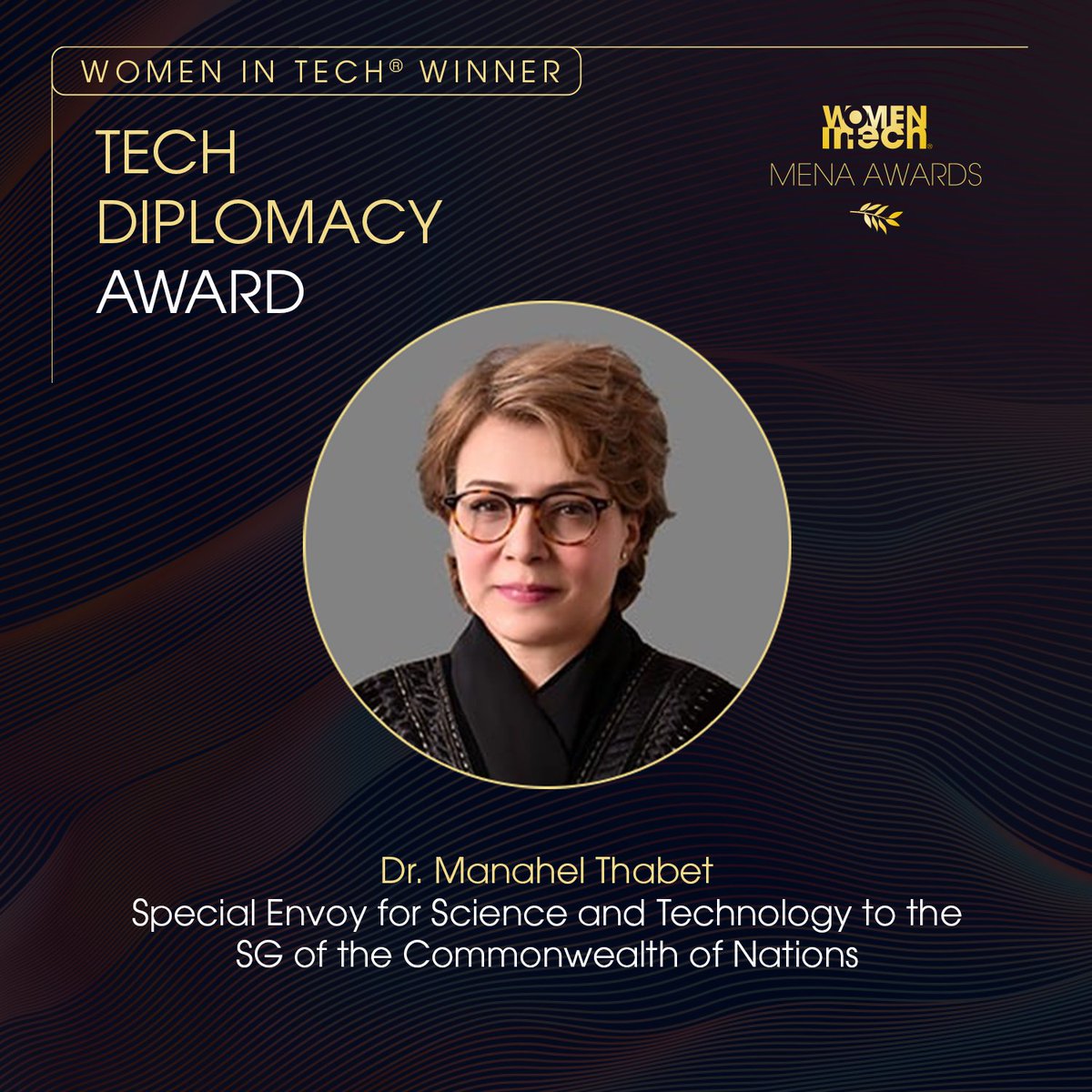 WomenInTechOrg's tweet photo. Congratulations to the winner of the Tech Diplomacy Award, Dr Manahel Thabet🏆 . This award recognizes a woman who excels in connecting technology with international relations. The recipient demonstrates exceptional skill in fostering global cooperation and partnerships in the tech sector. She has made notable contributions to addressing worldwide challenges through technology, enhancing digital collaboration, or advancing tech policies internationally. This individual embodies tech diplomacy, effectively navigating complex global issues to drive positive change through technological innovation.

Manahel Thabet is a distinguished figure in the fields of science, technology, and diplomacy. She serves as the Special Envoy to the Secretary General of the Commonwealth for Science and Technology and is an advisor to the President of KACST (King Abdulaziz City for Science and Technology). She is also the President of the Economic Forum for Sustainable Development and the Founder and President of Consortium Consultants, a firm providing global business consultancy services.

Manahel holds leadership roles across several organizations, including Vice President of the World Intelligence Network (WIN) and President of the World’s IQ Foundation. She is also Deputy Director of IBCHN at Imperial College. Her work spans across financial engineering, quantum mathematics, and quantum physics, with a focus on innovation, mind enhancement, and futurism.

In recognition of her global impact, Manahel has been honored with numerous awards, including the Brain of the Year Award, Genius of the Year, and the Middle East Achievement Award in Science. She has been listed among the most powerful Arabs in the world and the BBC’s 100 most inspirational women in science. Her extensive contributions to science and technology diplomacy have advanced sustainable development and global collaboration in these fields.

For more Information on our awards : https://t.co/QalvIhX1Q2

#WITGA24 #womenintech #womeninstem
