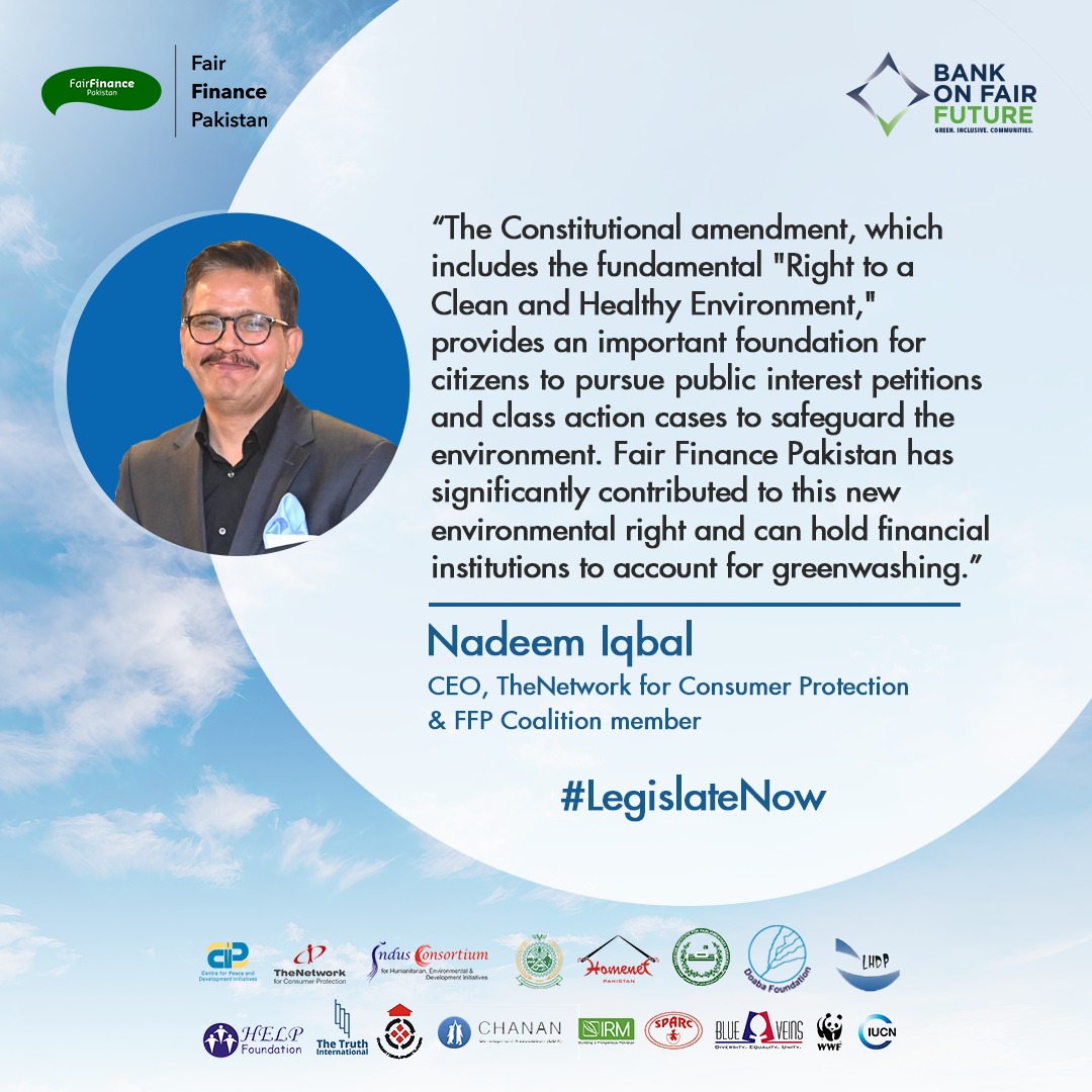 fair_pakistan's tweet photo. Fair Finance Pakistan Coalition has significantly contributed to new environmental right Article 9A and can hold #financial institutions to account for #greenwashing, FFP coalition member @nadymiqbal CEO of @TheNetworkpk endorses the collective win. #LegislateNow https://t.co/mWSDKn7HKs