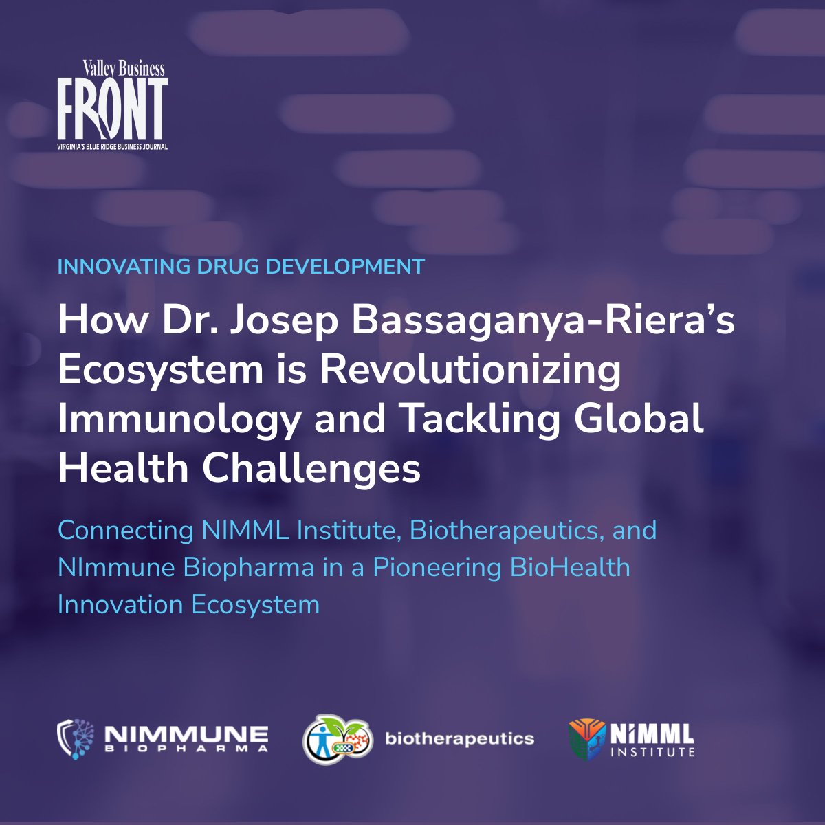 NImmuneBio's tweet photo. Excited to be featured in Valley Business FRONT! Our CEO Dr. Bassaganya-Riera discusses Nimmune’s role in Virginia’s BioHealth innovation ecosystem. We’re pushing boundaries in immunology with AI-driven drug development and transformative clinical trials. https://t.co/ePibmGVbwP https://t.co/Sug3Pm3lyw