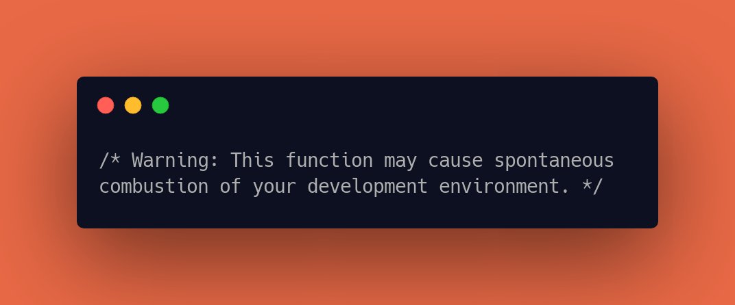 CodeLaughs's tweet image. /* Warning: This function may cause spontaneous combustion of your development environment. */ #TechLaughs #softwaredevelopment
