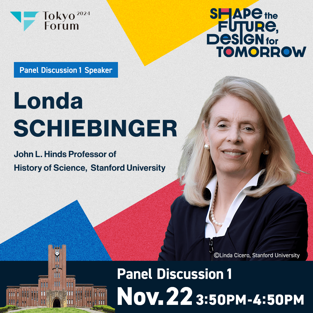 On November 22 (Fri), Panel Discussion 1 "Gendered Innovations Shaping the Future" will feature Professor Londa Schiebinger, the author of "The Mind Has No Sex?: Women in the Origins of Modern Science"!

See you at #YasudaAuditorium 💫
tokyo-forum-form.com/apply/audience…

#UTokyo #TokyoForum