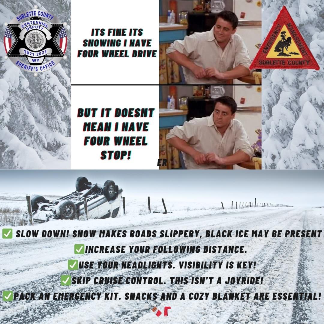 SheriffSublette's tweet image. ✅ Slow down! Snow makes roads slippery, black ice may be present
✅Increase your following distance.
✅Use your headlights. Visibility is key! 
✅Skip cruise control. This isn’t a joyride!
✅Pack an emergency kit. Snacks and a cozy blanket are essential!
