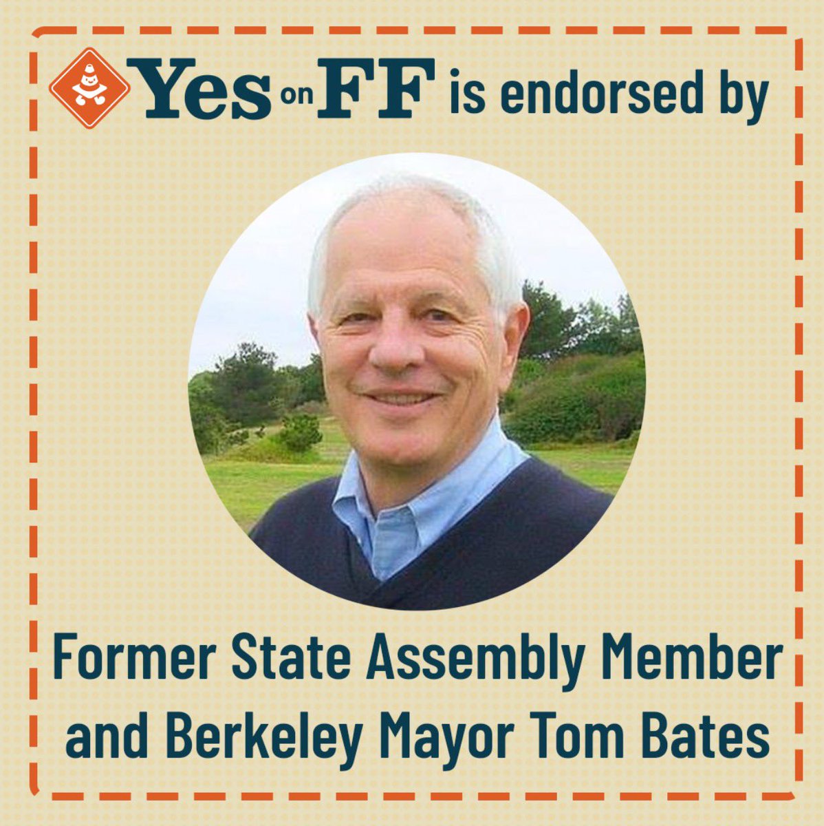Yes on FF is proudly endorsed by Tom Bates, former State Assembly Member and Berkeley Mayor. Agree with Tom? Donate and volunteer with one week until Election Day at YesonFF.com