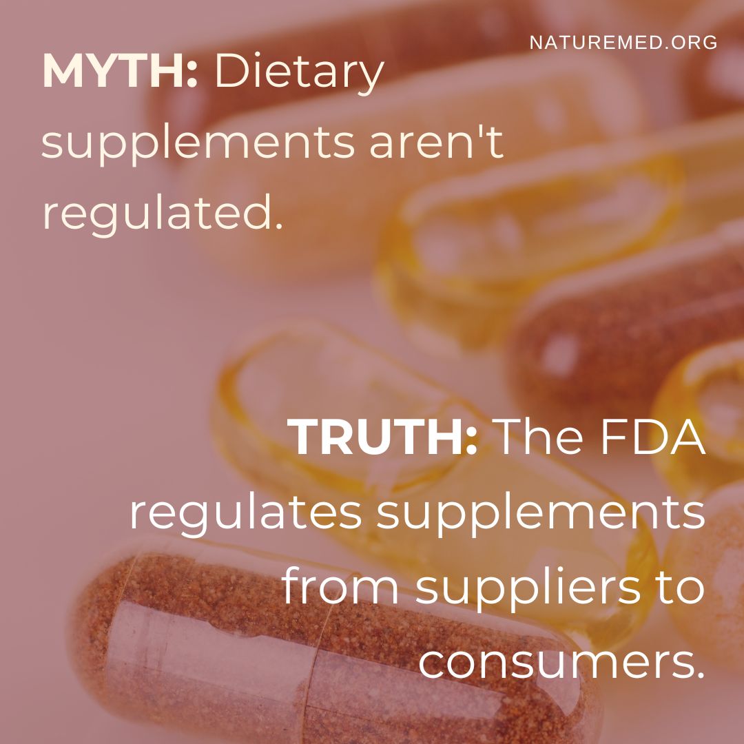 Did you know?

Dietary supplements are regulated by the FDA and the FTC. These products undergo rigorous safety checks, from health claims to ingredient quantity and quality.

Read this article for the lowdown on how government agencies safeguard supplements:  https://naturemed.o