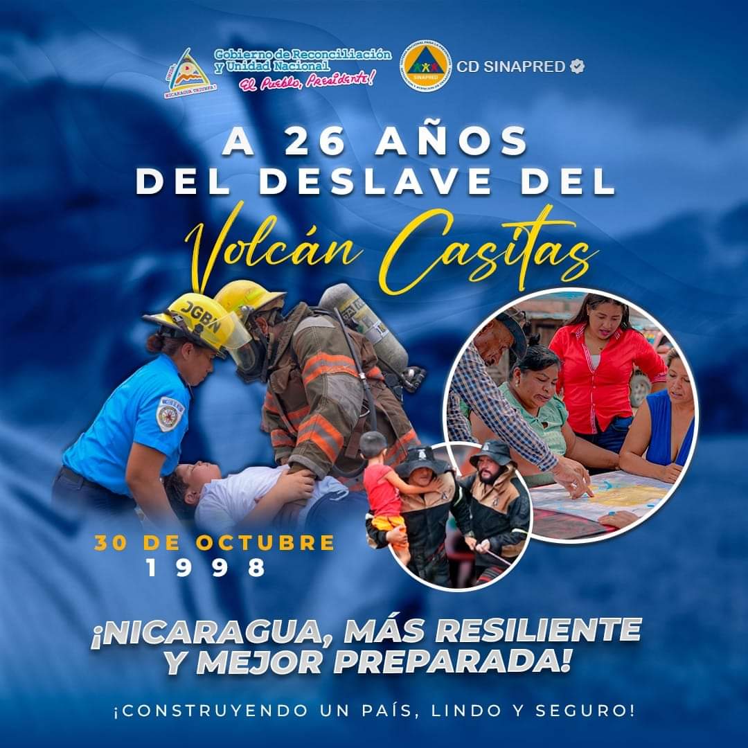 A 26 años del Deslave del Volcán Casita, Nicaragua recuerda a las más de 3,000 víctimas.

La buena gestión del Gobierno Nacional, a través de SINAPRED, instituciones de primera respuesta y  Alcaldías locales, ha permitido el desarrollo de estrategias y mecanismos de preparación