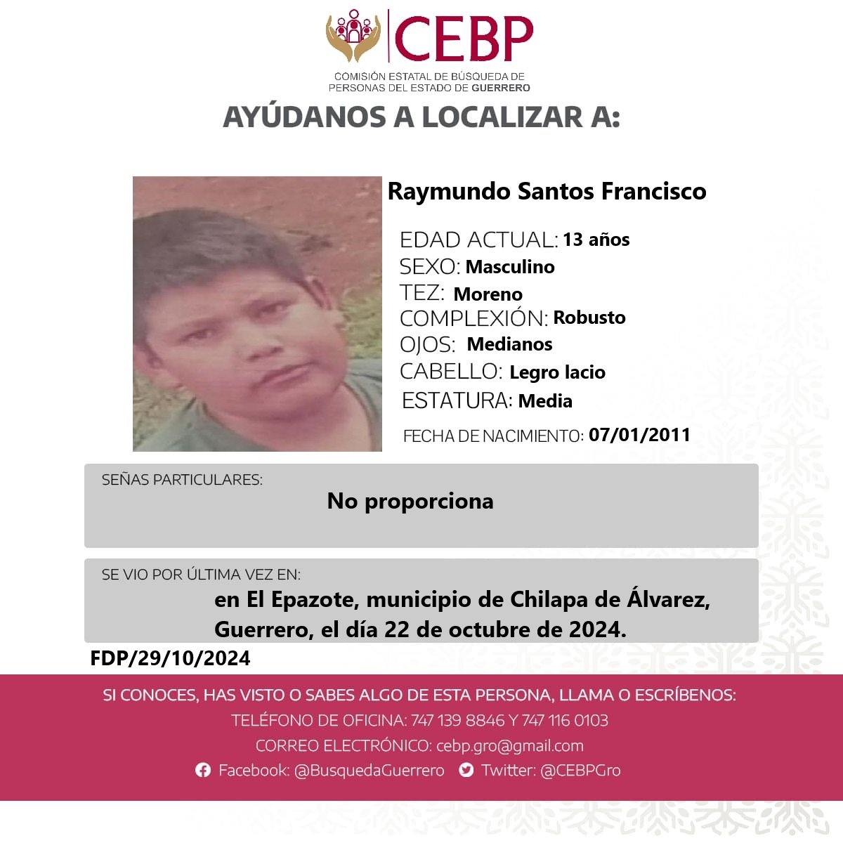 CEBPGro's tweet photo. Boletín de #Búsqueda 📷
Solicitamos su ayuda y colaboración para localizar a:
📷Raymundo Santos Francisco
#Guerrero #desaparecidos #Chilapa
📷Si conoces, has visto o sabes algo sobre su paradero llama a los números:
📷 7471398846 y 7471160103
📷 7471256873 https://t.co/yAsWKdg3Ip