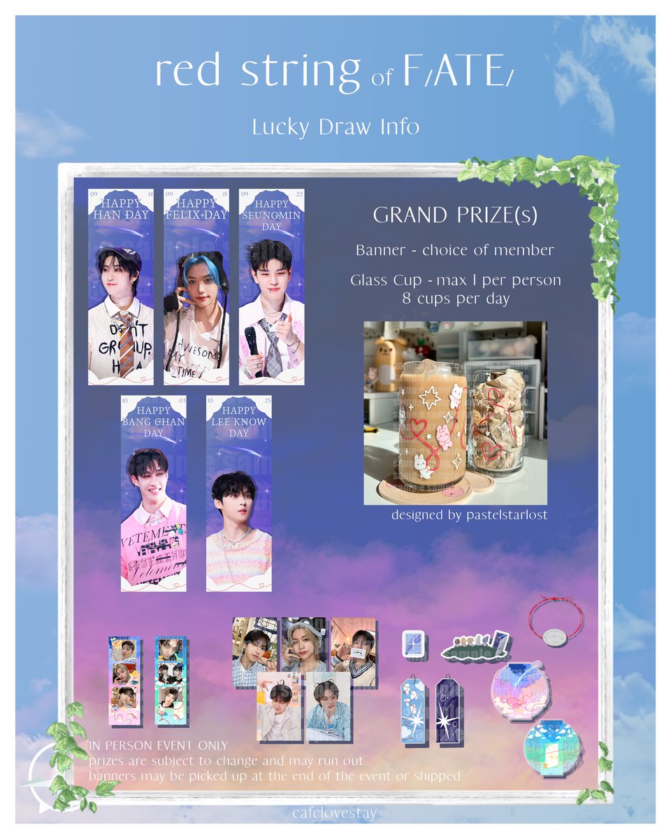 Lucky Draw Info🍀

Special items available for #fatedwSKZ ~ You can win a banner OR a glass cup made by <a href="/pastelstarlost/">aurora 🍒</a> >:))

Each draw is $2 and it will be an in-person event ONLY. Good luck and may you get a special prize⭐️