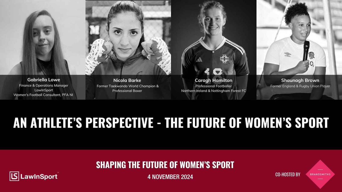 LawInSport's tweet photo. 'An Athlete’s Perspective - the Future of Women's Sport' to be discussed at Shaping the Future of Women's Sport Event next week: https://t.co/wCZByYSkJA 

Our ‘Shaping the Future of Women's Sport’ event will take place on 4th November 2024 at the Allianz stadium, Twickenham, London.

We are delighted to announce our line-up of speakers for an expert panel discussion on 'An Athlete’s Perspective - the Future of Women's Sport'.

Our speakers for this panel are:

▶️ Gabriella Lowe, Finance & Operations Manager, LawInSport & Women's Football Consultant, PFA NI (Moderator)
▶️ Shaunagh Brown, Former England & Rugby Union Player
▶️ Nicola Barke, Former Taekwondo World Champion & Professional Boxer
▶️ Caragh Hamilton, Professional Footballer, Northern Ireland & Nottingham Forest FC

If you are passionate about women's sport and would like to help shape the future, this is an event you don't want miss.

To book your place click here: https://t.co/S4OepqrkdR