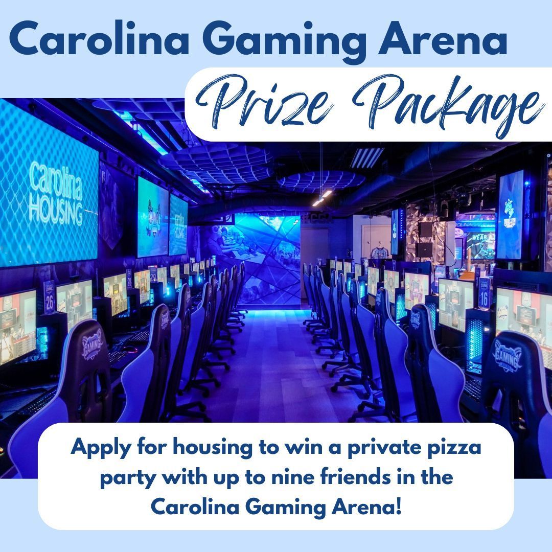 If you want to be entered to win this exclusive prize, make sure you submit your completed housing application by November 12th, be on the lookout for when we announce the winner! The winner will receive a private pizza party with up to nine friends in the Carolina Gaming Arena!