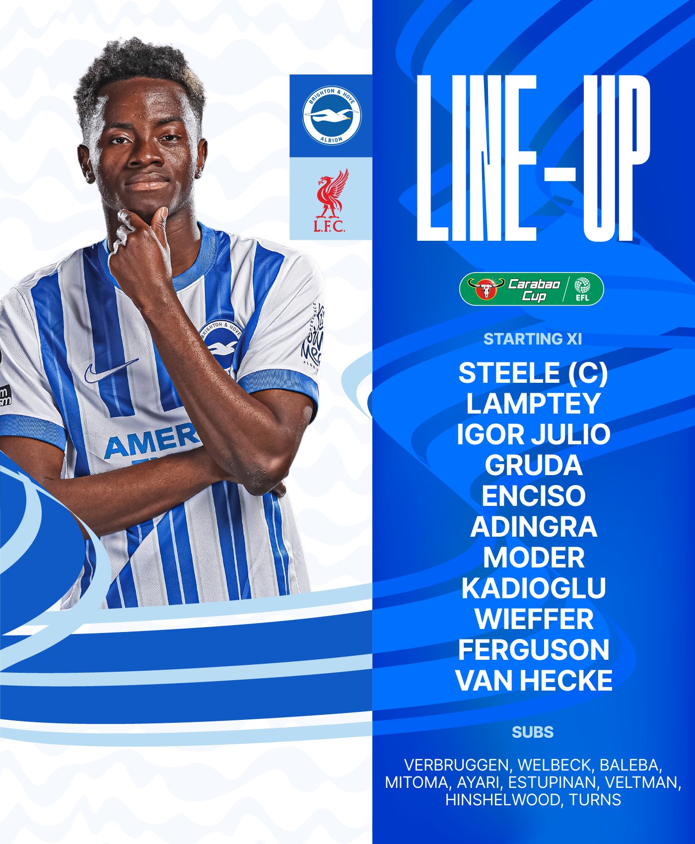 Our Albion v Liverpool starting XI graphic featuring Simon Adingra alongside our team: 

Steele (C), Lamptey, Igor Julio, Gruda, Enciso, Adingra, Moder, Kadioglu, Wieffer, Ferguson, van Hecke. Subs: Verbruggen, Welbeck, Baleba, Mitoma, Ayari, Estupinan, Veltman, Hinshelwood, Turns. 

Come on Albion!