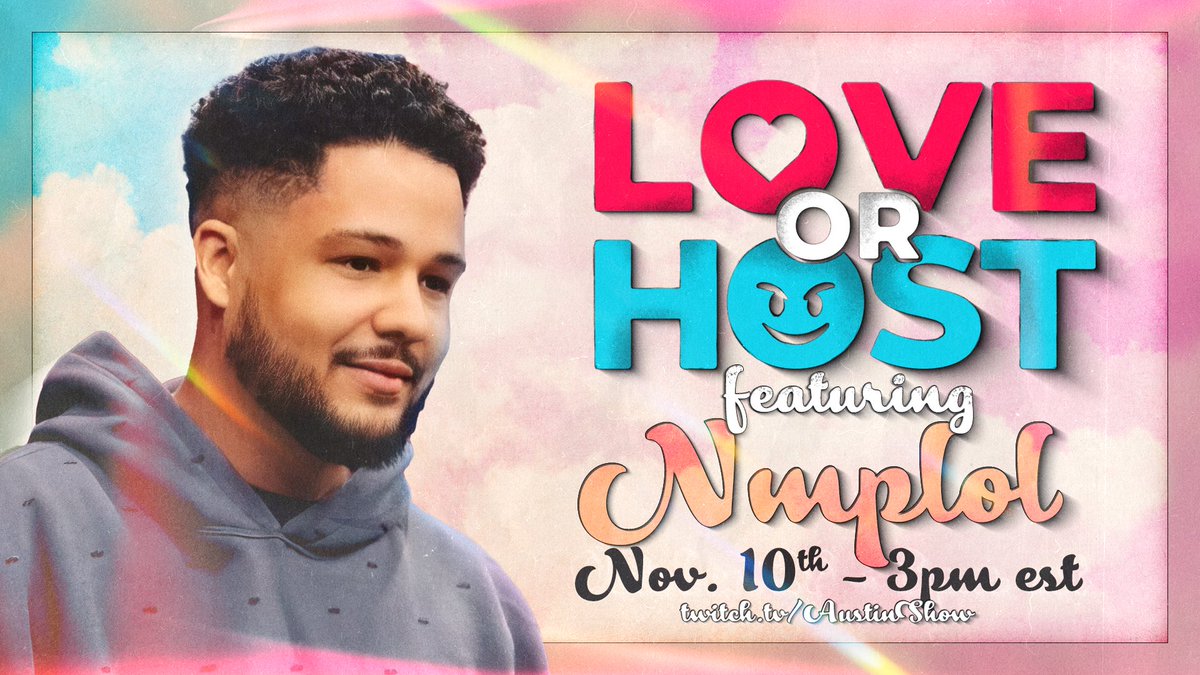 LOVE OR HOST FT <a href="/nmplol/">Nick Polom</a> 

SUNDAY NOVEMBER 10th 3PM EST

Ladies, apply here or DM <a href="/GetOnAustinShow/">Austin Show Recruitment</a>
bit.ly/NMPLOVEORHOST

Twitch.tv/AustinShow