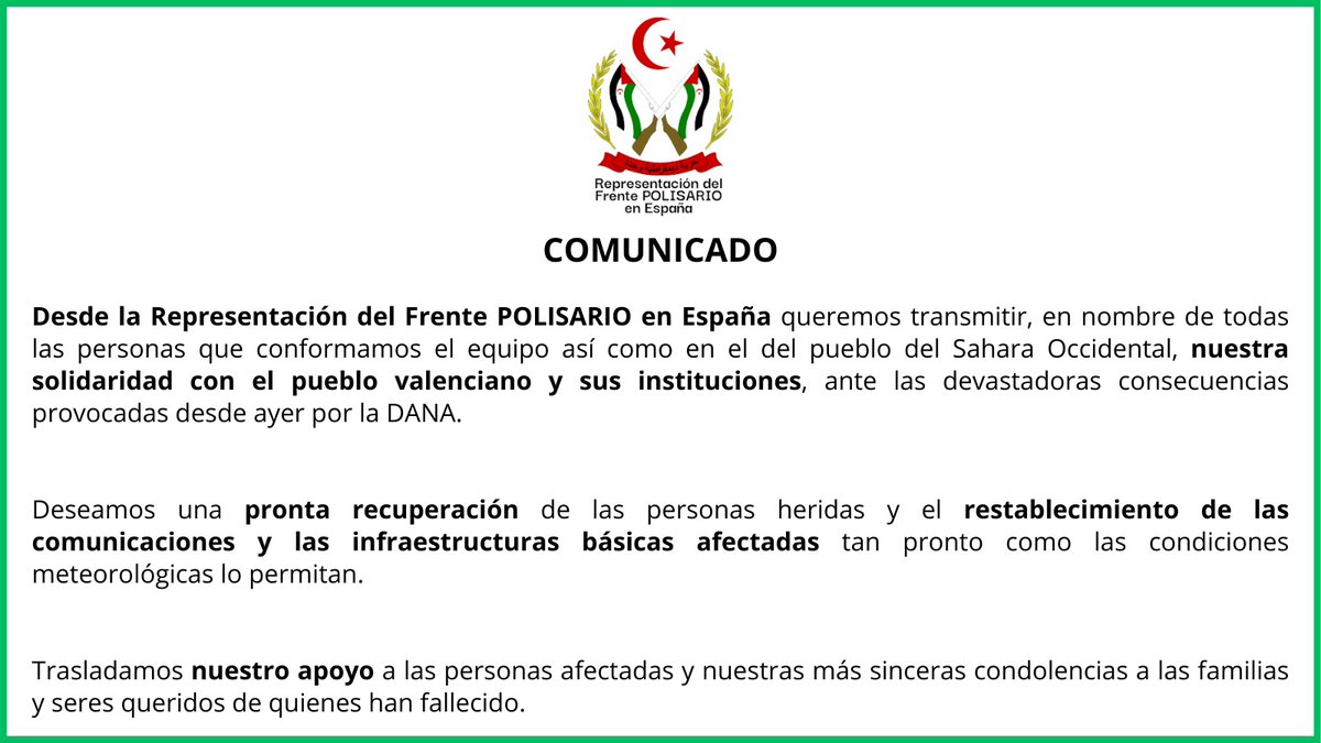 ⚠️ COMUNICADO ⚠️

Ante las devastadoras consecuencias de la #DANA sufridas en #Valencia, desde la Representación del Frente #POLISARIO en España trasladamos nuestra solidaridad con el pueblo valenciano y sus instituciones 👇.