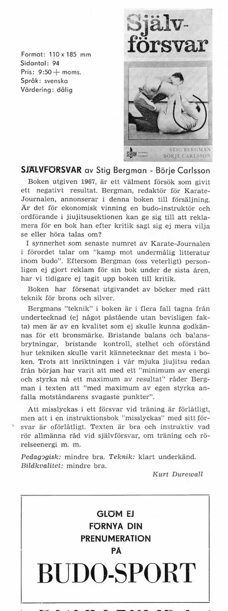Borde väl sova. Men fastnade i fascinerande läsning om slitningarna inom svensk jiujitsu i slutet av 60-talet. Tråkigt att Stig Bergman och Kurt Durewall gick skilda vägar. Men splittringen var antagligen en bra sak.